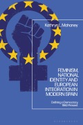 Cover-Bild zum Titel 'Feminism, National Identity and European Integration in Modern Spain' von 'Kathryn L Mahaney'