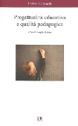Progettualità educativa e qualità pedagogica. Una antologia di testi - Barbara De Angelis