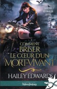 Cover-Bild zum Titel 'Comment briser le coeur d'un mort-vivant' von 'Hailey Edwards'