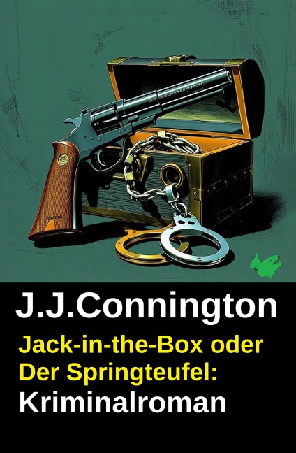Jack-in-the-Box oder Der Springteufel: Kriminalroman - J. J. Connington