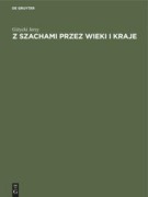 Cover-Bild zum Titel 'Z szachami przez wieki i kraje' von 'Gi¿ycki Jerzy'