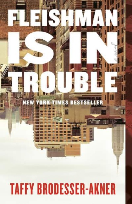 Fleishman Is in Trouble - Taffy Brodesser-Akner