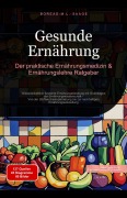 Cover-Bild zum Titel 'Gesunde Ernährung: Der praktische Ernährungsmedizin & Ernährungslehre Ratgeber' von 'Boreas M. L. Saage Deutschland'