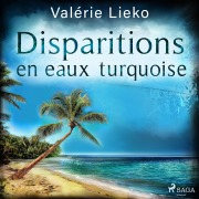 Cover-Bild zum Titel 'Disparitions en eaux turquoise' von 'Valérie Lieko'