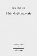 Cover-Bild zum Titel 'Ethik als Gütertheorie' von 'Sung Hyun Kim'