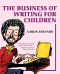 Cover-Bild zum Titel 'The Business of Writing for Children' von 'Aaron Shepard'