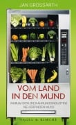Cover-Bild zum Titel 'Vom Land in den Mund' von 'Jan Grossarth'