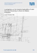 Investigations on the Industrial Applicability of Laser Electrode Structuring in Lithium-ion Battery Production - Lucas Christian Hille