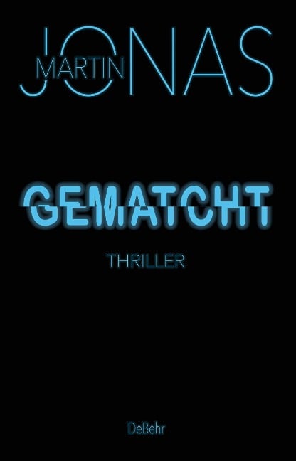 Gematcht - Thriller - Martin Jonas