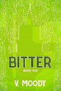 Cover-Bild zum Titel 'Bitter: Book One' von 'V. Moody'