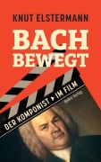 Cover-Bild zum Titel 'Bach bewegt' von 'Knut Elstermann'
