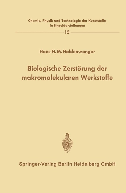 Biologische Zerstörung der makromolekularen Werkstoffe - Hans H. M. Haldenwanger