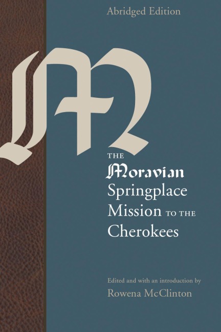 The Moravian Springplace Mission to the Cherokees - 
