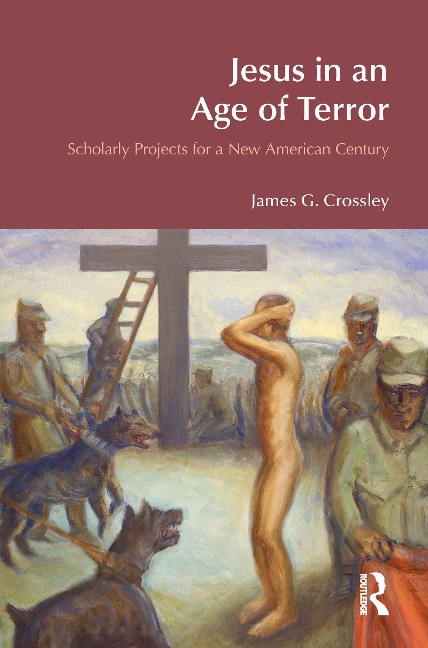 Jesus in an Age of Terror - James G Crossley