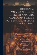 Cover-Bild zum Titel 'Topografia Vniversale Della Citta' Di Napoli in Campagna Felice E Note Enciclopediche Storiografe' von 'Niccolò Carletti'