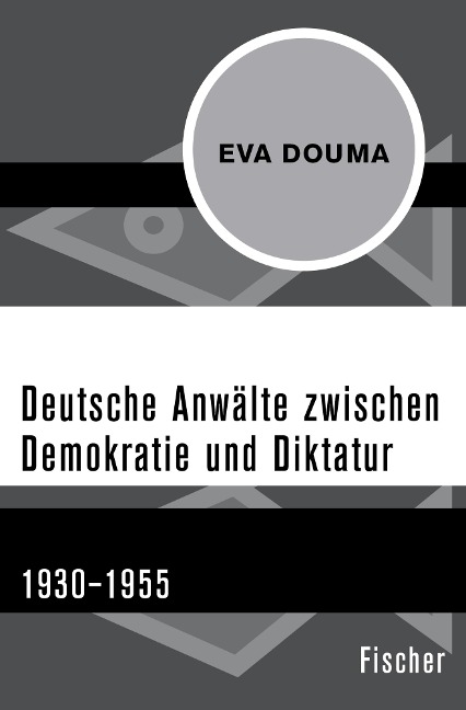 Deutsche Anwälte zwischen Demokratie und Diktatur - Eva Douma