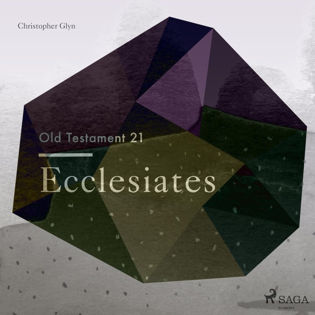 The Old Testament 21 - Ecclesiates - Christopher Glyn