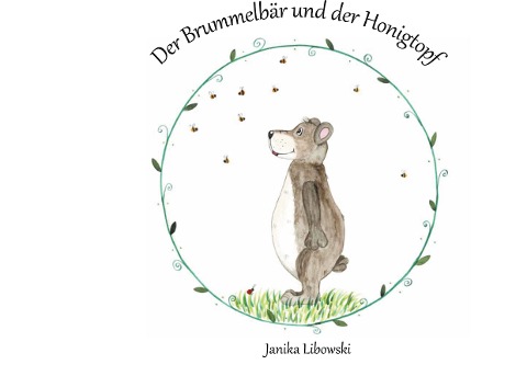 Der Brummelbär und der Honigtopf - Janika Libowski