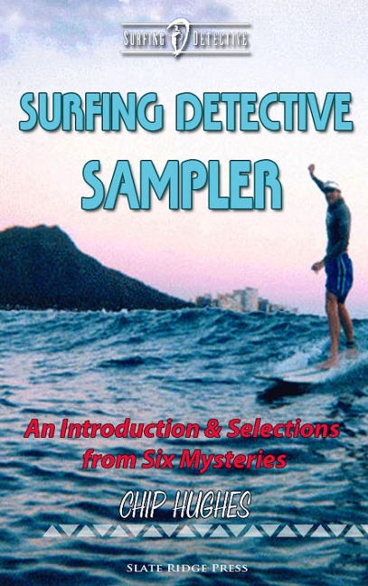 Surfing Detective Sampler (Surfing Detective Mystery Series) - Chip Hughes