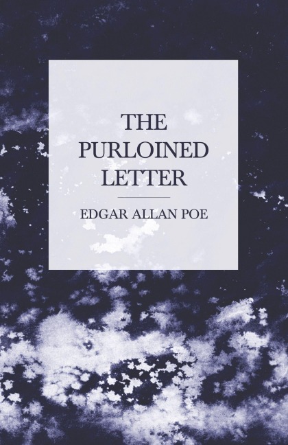 The Purloined Letter - Edgar Allan Poe