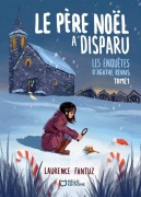 Cover-Bild zum Titel 'Le Père Noël a disparu ! Les enquêtes d'Agathe Revais - Tome 1' von 'Laurence Fantuz'
