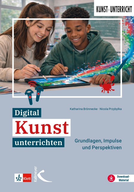 Digital Kunst unterrichten - Katharina Brönnecke, Nicola Przybylka