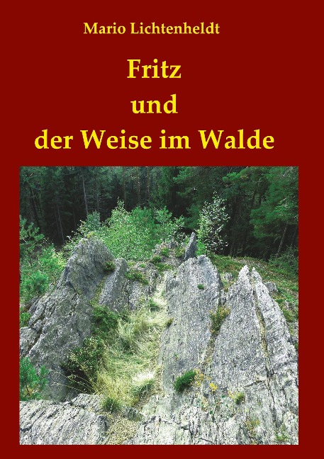 Fritz und der Weise im Walde - Mario Lichtenheldt