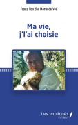 Cover-Bild zum Titel 'Ma vie j'l'ai choisie' von 'Franz van der Motte'