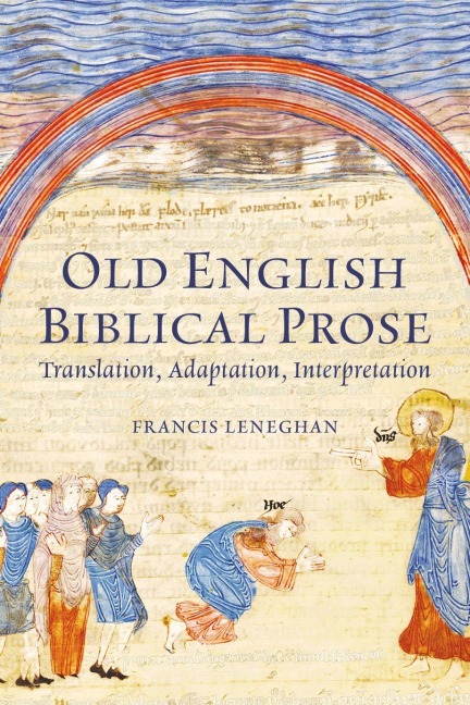 Old English Biblical Prose - Francis Leneghan
