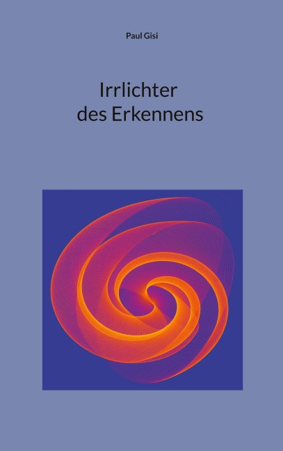 Irrlichter des Erkennens - Paul Gisi