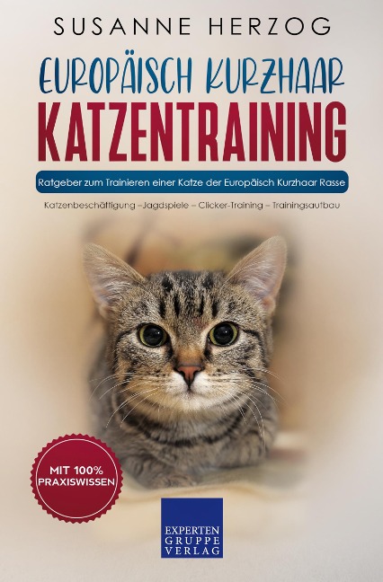 Europäisch Kurzhaar Katzentraining - Ratgeber zum Trainieren einer Katze der Europäisch Kurzhaar Rasse - Susanne Herzog