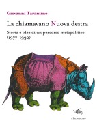 La chiamavano Nuova destra. Storia e idee di un percorso metapolitico (1977-1992) - Giovanni Tarantino