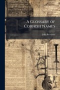 Cover-Bild zum Titel 'A Glossary of Cornish Names' von 'John Bannister'