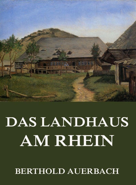 Das Landhaus am Rhein - Berthold Auerbach