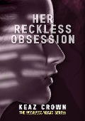 Cover-Bild zum Titel 'Her Reckless Obsession' von 'Keaz Crown'