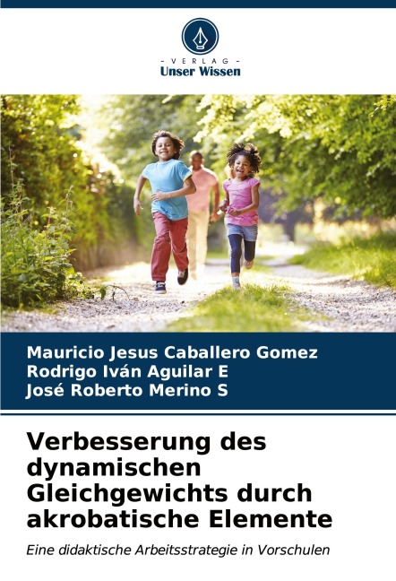 Verbesserung des dynamischen Gleichgewichts durch akrobatische Elemente - Mauricio Jesus Caballero Gomez, Rodrigo Iván Aguilar E, José Roberto Merino S