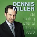 Still Ranting After All These Years - Dennis Miller