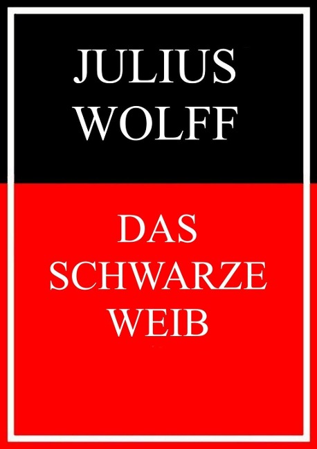Das schwarze Weib - Julius Wolff