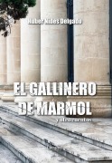 Cover-Bild zum Titel 'El gallinero de mármol' von 'Huber Nides Delgado'