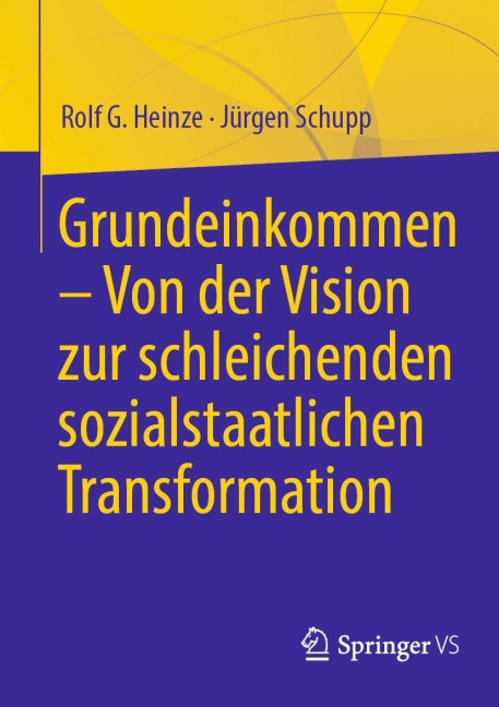 Grundeinkommen - Von der Vision zur schleichenden sozialstaatlichen Transformation - Rolf G. Heinze, Jürgen Schupp