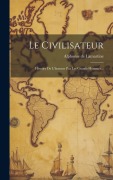 Cover-Bild zum Titel 'Le Civilisateur: Histoire De L'homme Par Les Grands Hommes...' von 'Alphonse De Lamartine'