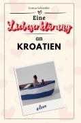 Cover-Bild zum Titel 'Eine Liebeserklärung an Kroatien' von 'Emma Schneider'