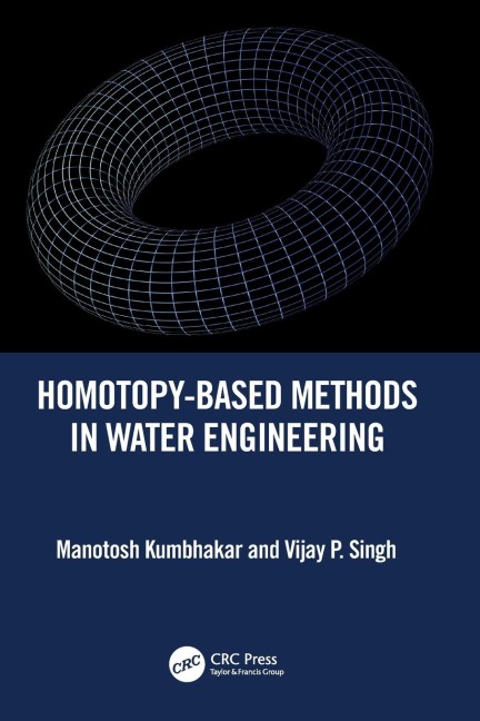 Homotopy-Based Methods in Water Engineering - Manotosh Kumbhakar, Vijay P. Singh