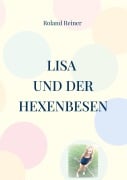 Cover-Bild zum Titel 'Lisa und der Hexenbesen' von 'Roland Reiner'