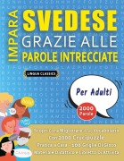 Cover-Bild zum Titel 'IMPARA SVEDESE GRAZIE ALLE PAROLE INTRECCIATE - PER ADULTI - Scopri Come Migliorare Il Tuo Vocabolario Con 2000 Crucipuzzle e Pratica a Casa - 100 Griglie Di Gioco - Materiale Didattico e Libretto Di Attività' von 'Lingua Classics'