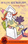 Cover-Bild zum Titel 'Die kleine Hexe Nudelzopf' von 'Friederike Wagner'