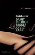 Damit ich dich besser küssen kann - Doris Lerche