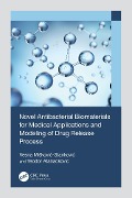 Cover-Bild zum Titel 'Novel Antibacterial Biomaterials for Medical Applications and Modeling of Drug Release Process' von 'Vesna Miskovic-Stankovic, Teodor Atanackovic'