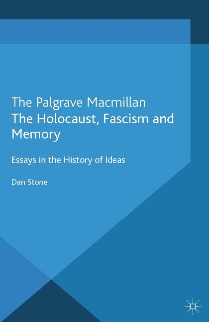 The Holocaust, Fascism and Memory - D. Stone