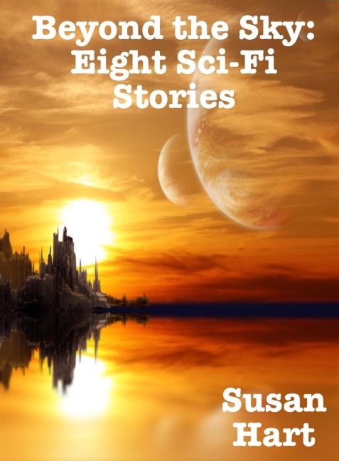 Beyond the Sky: Eight Sci-Fi Stories - Susan Hart